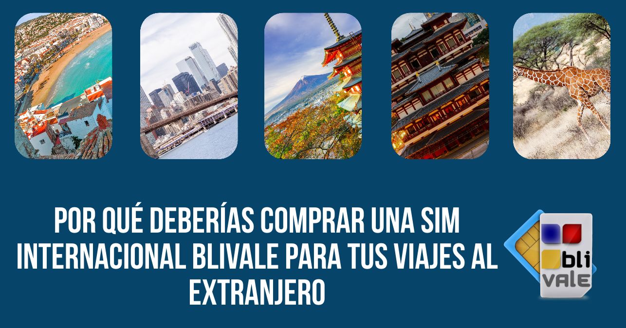 blivale_image_es_Por qu&eacute; deber&iacute;as comprar una SIM internacional BLIVALE_643x337 Por qu&eacute; deber&iacute;as comprar una SIM internacional BLIVALE para tus viajes al extranjero